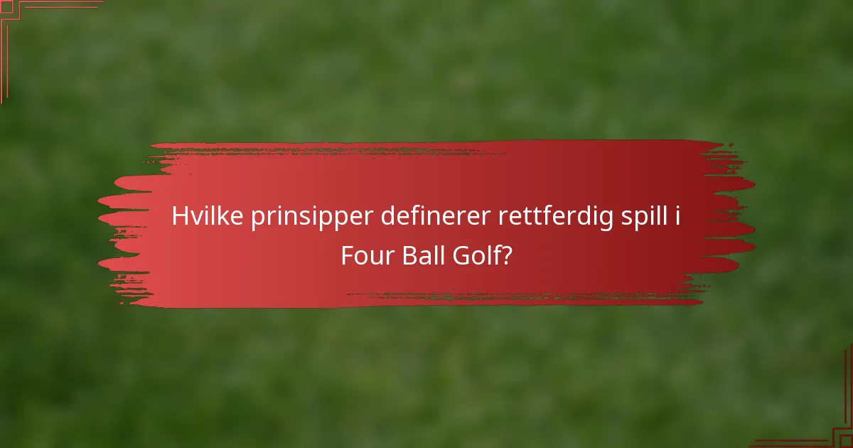 Hvilke prinsipper definerer rettferdig spill i Four Ball Golf?