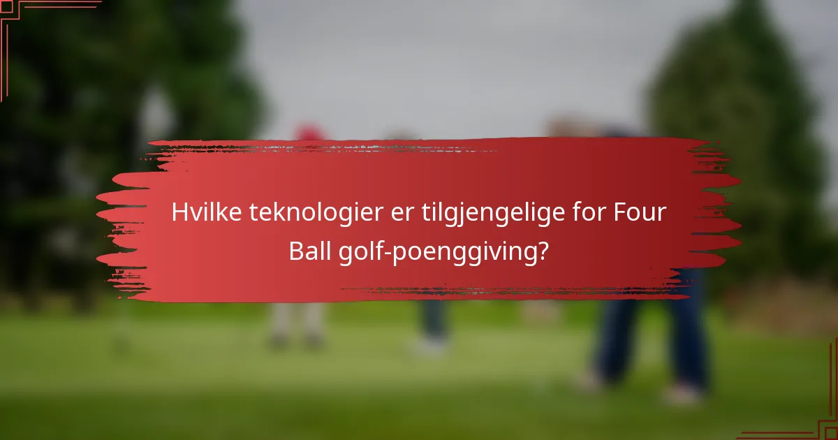 Hvilke teknologier er tilgjengelige for Four Ball golf-poenggiving?
