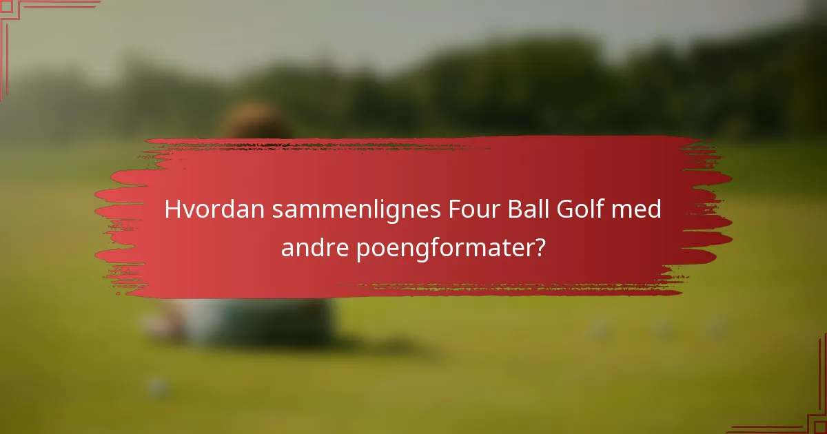 Hvordan sammenlignes Four Ball Golf med andre poengformater?