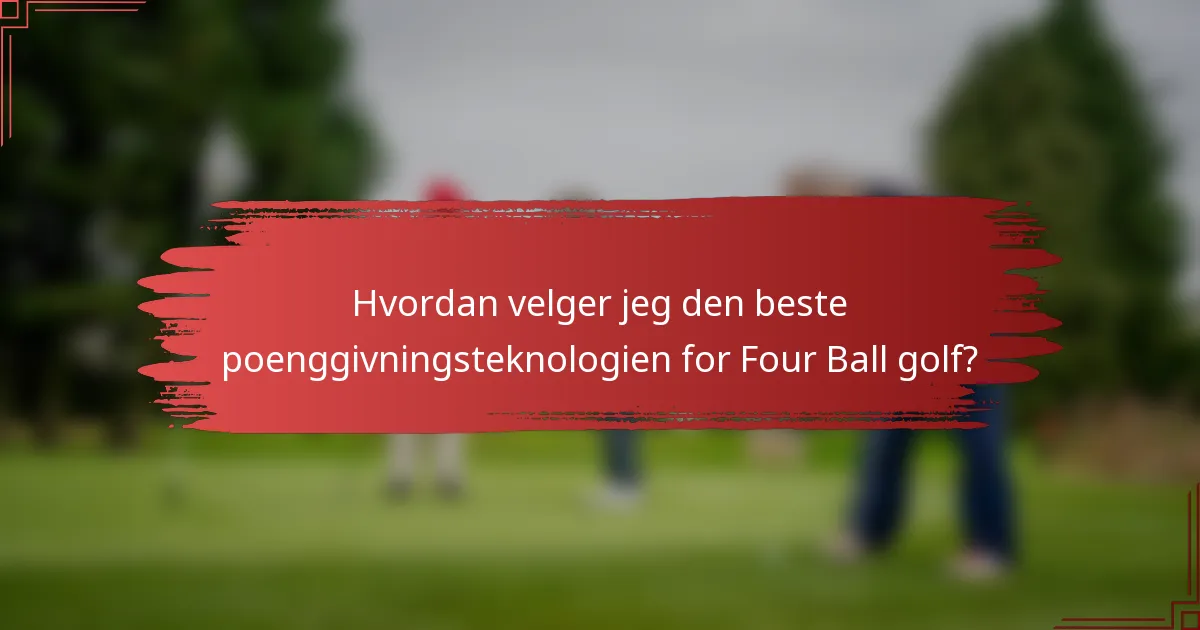Hvordan velger jeg den beste poenggivningsteknologien for Four Ball golf?